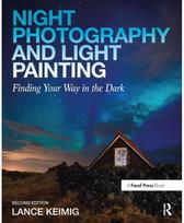 Night Photography and Light Painting: Finding Your Way in the Dark Finding Your Way in the Dark