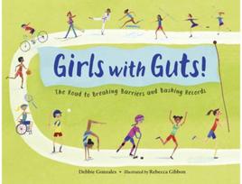 Girls with Guts!: The Road to Breaking Barriers and Bashing Records