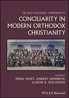 Wiley Blackwell Companion to Conciliarity in Modern Orthodox Christianity