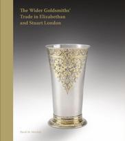 Wider Goldsmiths' Trade in Elizabethan and Stuart London