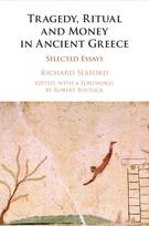 Tragedy, Ritual and Money in Ancient Greece