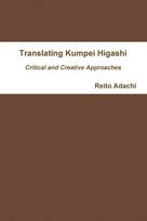 Translating Kumpei Higashi: Critical and Creative Approaches