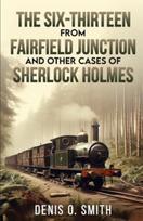 Six-Thirteen from Fairfield Junction and other cases of Sherlock Holmes