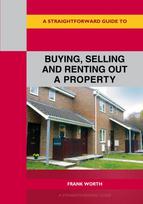 Straightforward Guide to Buying, Selling and Renting out a P roperty