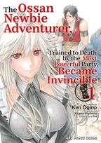 Ossan Newbie Adventurer, Trained to Death by the Most Powerful Party, Became Invincible Volume 1