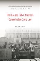 Rise and Fall of America's Concentration Camp Law
