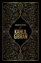 Kahlil Gibran: Collected Works of Kahlil Gibran