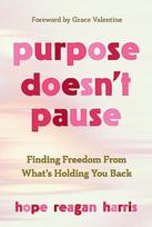 Purpose Doesnt Pause