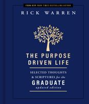 Purpose Driven Life Selected Thoughts and Scriptures for the Graduate