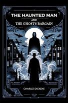 Haunted Man and the Ghost's Bargain (Edition2024)