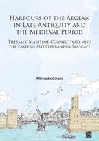 Harbours of the Aegean in Late Antiquity and the Medieval Period