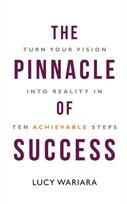 Pinnacle of Success - Turn Your Vision into Reality in Ten Achievable Steps