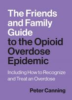 Friends and Family Guide to the Opioid Overdose Epidemic