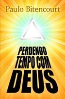 Perdendo Tempo Com Deus
