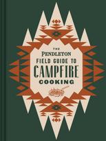Pendleton Field Guide to Campfire Cooking