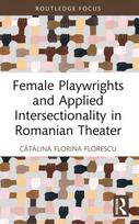 Female Playwrights and Applied Intersectionality in Romanian Theater