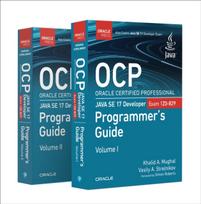 OCP Oracle Certified Professional Java SE 17 Developer (Exam 1Z0-829) Programmer's Guide