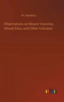 Observations on Mount Vesuvius, Mount Etna, and Other Volcanos