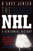 NHL: 100 Years of On-Ice Action and Boardroom Battles