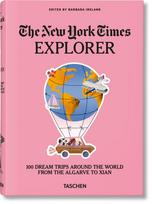 New York Times Explorer. 100 Dream Trips Around the World