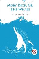 Moby Dick; or, the Whale