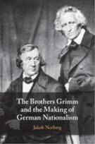 Brothers Grimm and the Making of German Nationalism