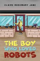 Boy Who Loved Robots