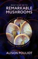 Meetings with Remarkable Mushrooms