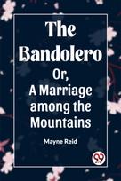 Bandolero; Or, A Marriage among the Mountains (Edition2023)