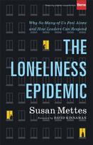 Loneliness Epidemic – Why So Many of Us Feel Alone––and How Leaders Can Respond