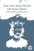 Life and Death of King John