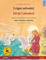 I cigni selvatici - Divlji Labudovi (italiano - croato)
