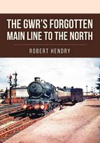 GWR's Forgotten Main Line to the North