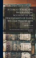 Genealogical and Biographical Account of the Descendants of Elder William Wentworth