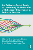 Evidence-Based Guide to Combining Interventions with Sensory Integration in Pediatric Practice