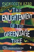 Enlightenment of the Greengage Tree: SHORTLISTED FOR THE INTERNATIONAL BOOKER PRIZE 2020