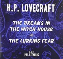 Dreams in the Witch House & The Lurking Fear