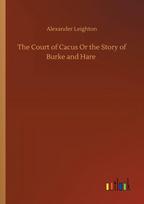 Court of Cacus Or the Story of Burke and Hare