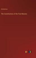 Constitutions of the Free-Masons