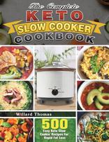 Complete Keto Slow Cooker Cookbook