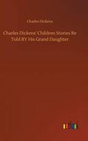 Charles Dickens' Children Stories Re Told BY His Grand Daughter