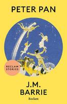 Peter Pan: [Reclam Stories - Klassiker auf Englisch] - Ein Klassiker für Kinder und Erwachsene in der vollständigen englischen Originalfassung