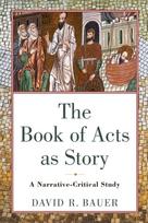Book of Acts as Story – A Narrative–Critical Study