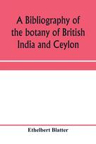 bibliography of the botany of British India and Ceylon