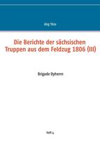 Berichte der sachsischen Truppen aus dem Feldzug 1806 (III)