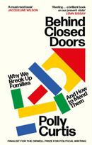 Behind Closed Doors: SHORTLISTED FOR THE ORWELL PRIZE FOR POLITICAL WRITING