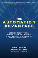 Automation Advantage: Embrace the Future of Productivity and Improve Speed, Quality, and Customer Experience Through AI