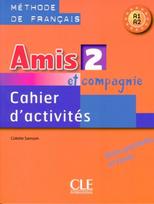 Amis et compagnie 2: Cahier d'activites A1/A2