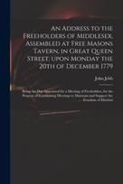 Address to the Freeholders of Middlesex, Assembled at Free Masons Tavern, in Great Queen Street, Upon Monday the 20th of December 1779