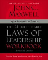 21 Irrefutable Laws of Leadership Workbook 25th Anniversary Edition